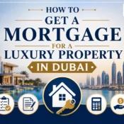 How to Get a Mortgage for a Luxury Property in Dubai