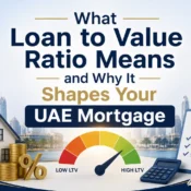 What Loan to Value Ratio Means and Why It Shapes Your UAE Mortgage