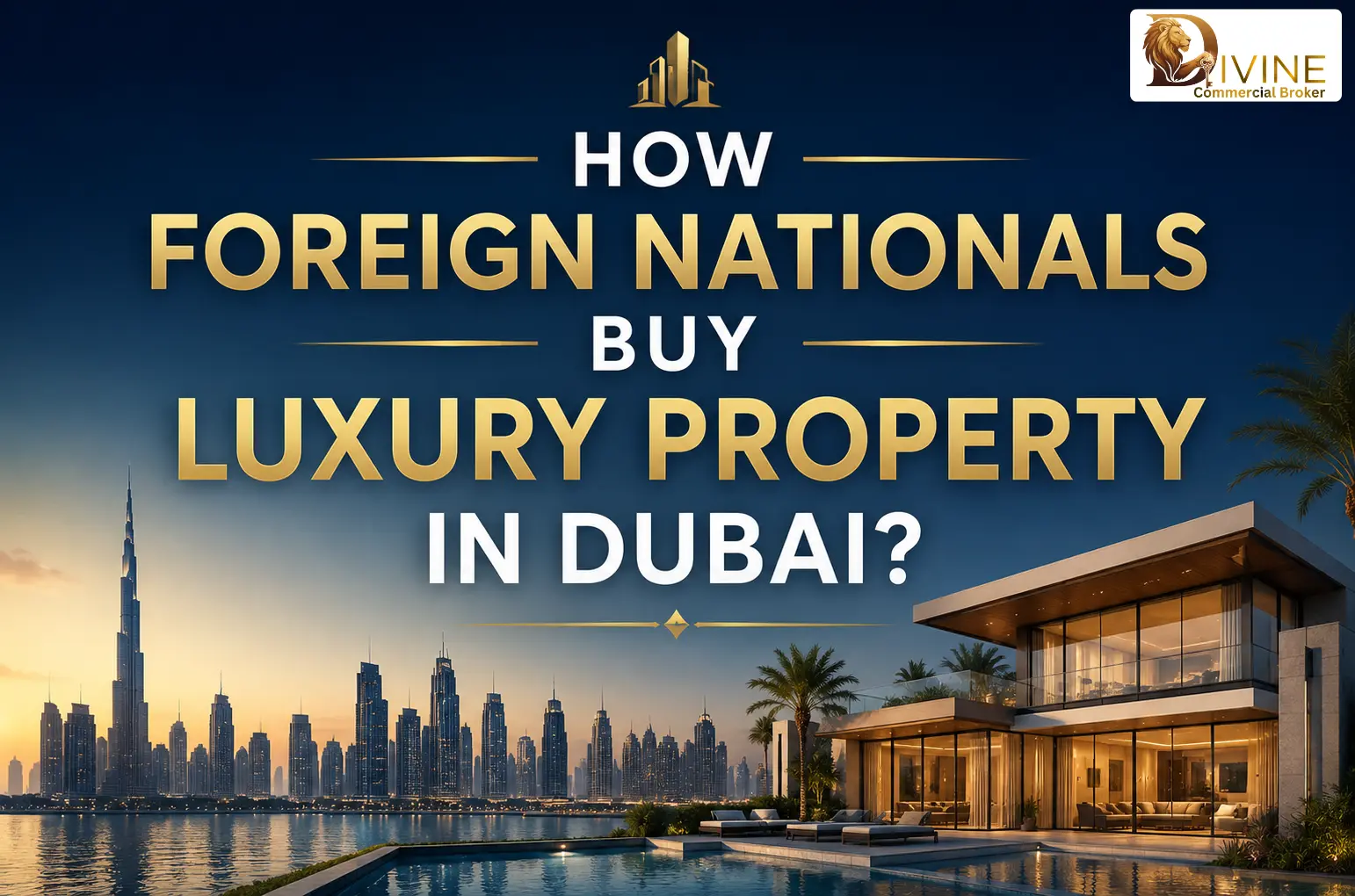 How Foreign Nationals Buy Luxury Property in Dubai?