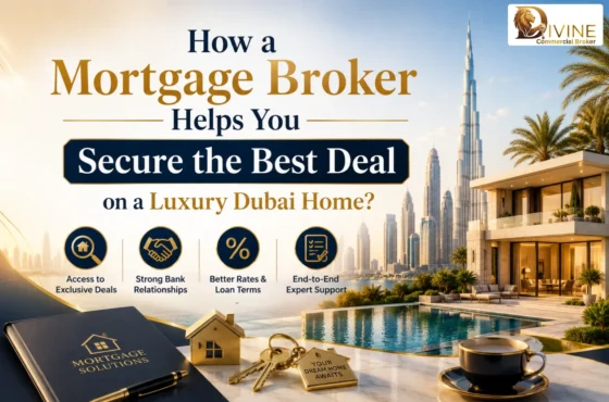 How a Mortgage Broker Helps You Secure the Best Deal on a Luxury Dubai Home?
